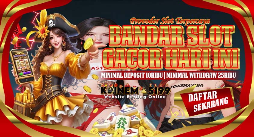 KOINEMAS199 Bandar Slot Online Gacor Maxwin Terbaik