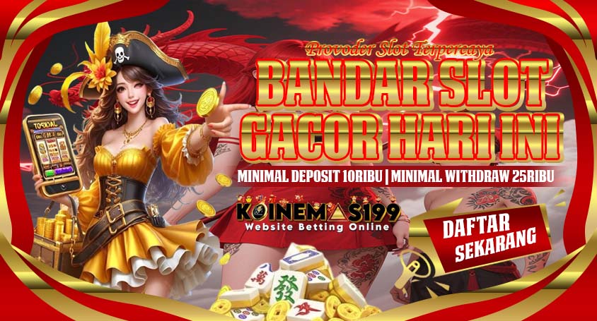 KOINEMAS199 Judi Slot Online Dengan Bonus New Member