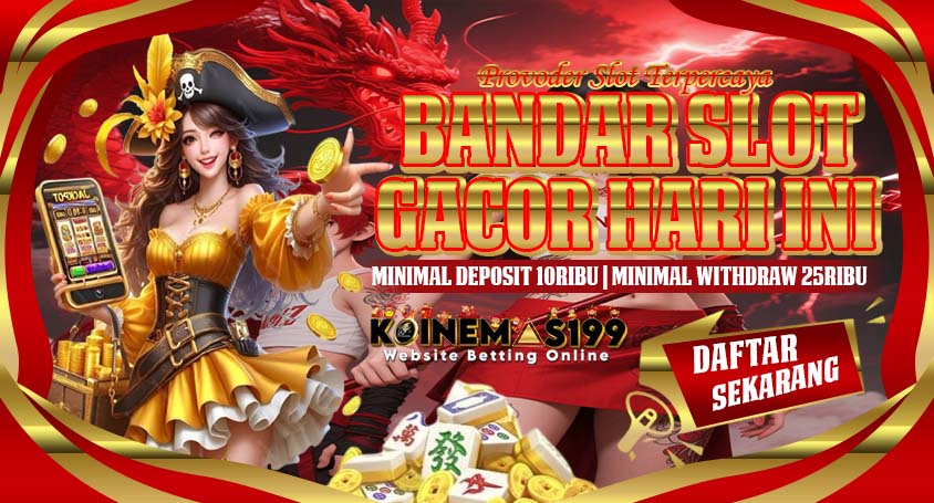 KOINEMAS199 Slot Gampang Jackpot Game Favorit Terpopuler