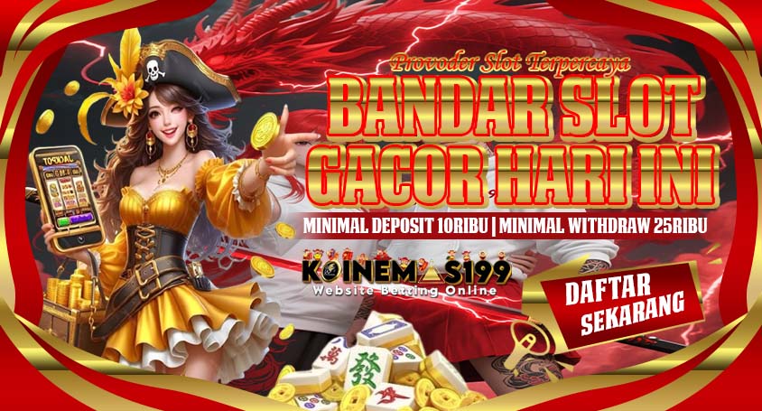 KOINEMAS199 Situs Slot Jackpot Gacor Maxwin Terpercaya