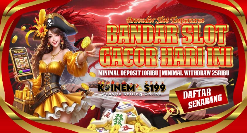 Koinemas199 Slot Maxwin Online Aman dan Resmi